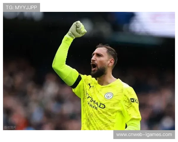 多纳鲁马：扑救成功率提升，助力曼城防线稳固